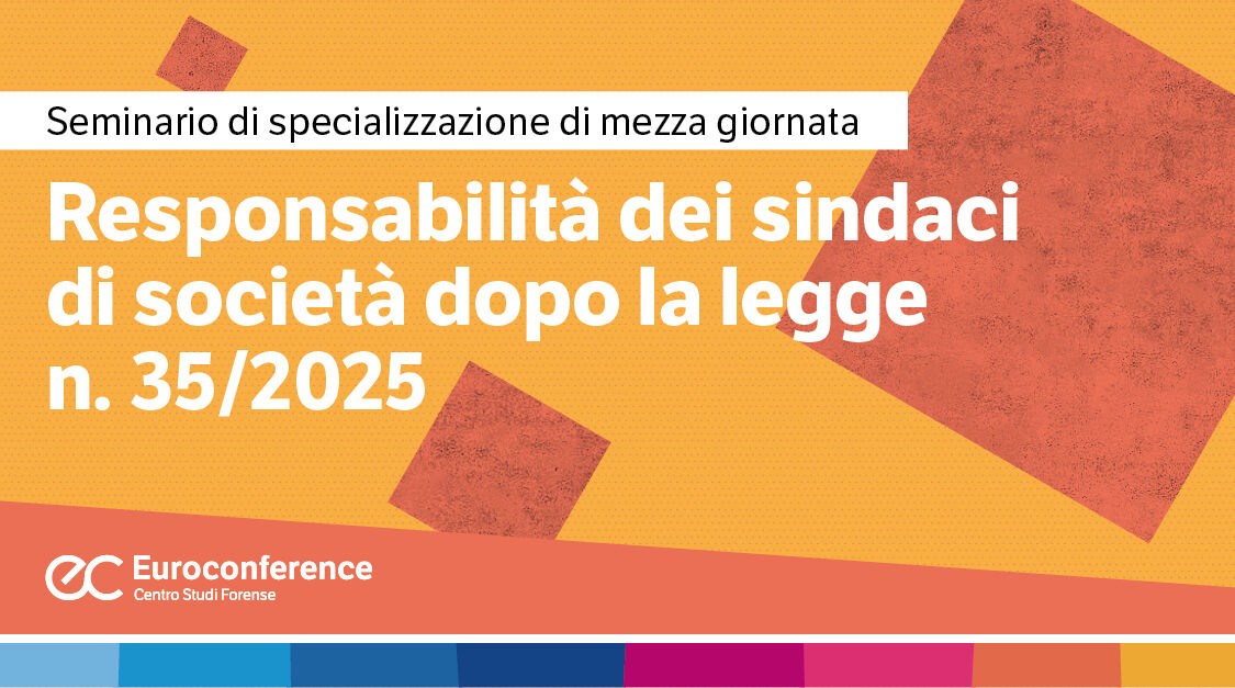 Immagine Responsabilità dei sindaci di società dopo la legge n. 35/2025 | Euroconference
